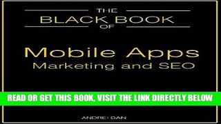 [Free Read] The Black Book of Mobile Apps Marketing and SEO: Boosting mobile apps revenue. Avoid
