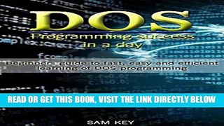 [Free Read] DOS: Programming Success in a Day: Beginners guide to fast, easy and efficient