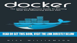 [Free Read] Docker: The Ultimate Beginners Guide to Starting with and Mastering Docker Fast!