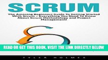 [Free Read] Scrum: The Amazing Beginners Guide To Getting Started With Scrum - Everything You Need