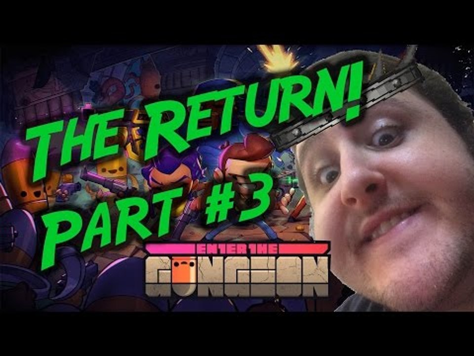 THE RETURN || Enter The Gungeon