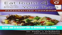 Ebook Eat Right 4 Your Type Personalized Cookbook Type O: 150  Healthy Recipes For Your Blood Type