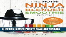 Ebook Nutri Ninja Master Prep Blender Smoothie Book: 101 Superfood Smoothie Recipes For Better