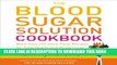 Best Seller The Blood Sugar Solution Cookbook: More than 175 Ultra-Tasty Recipes for Total Health