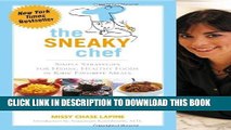 Ebook The Sneaky Chef: Simple Strategies for Hiding Healthy Foods in Kids  Favorite Meals Free Read