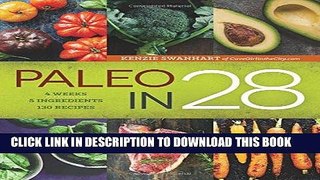 Ebook Paleo in 28: 4 Weeks, 5 Ingredients, 130 Recipes Free Read