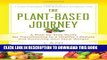 Ebook The Plant-Based Journey: A Step-by-Step Guide for Transitioning to a Healthy Lifestyle and