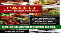 Ebook Paleo For Beginners: Start Your Ideal 7-Day Paleo Diet Plan For Beginners To lose Weight In