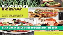 Ebook Going Raw: Everything You Need to Start Your Own Raw Food Diet and Lifestyle Revolution at
