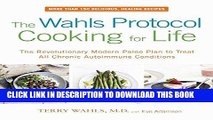 Best Seller The Wahls Protocol Cooking for Life: The Revolutionary Modern Paleo Plan to Treat All