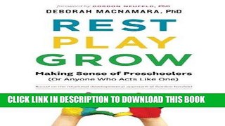 Best Seller Rest, Play, Grow: Making Sense of Preschoolers (Or Anyone Who Acts Like One) Free Read