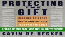 [New] Ebook Protecting the Gift: Keeping Children and Teenagers Safe (and Parents Sane) Free Read