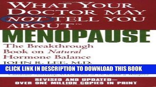 Ebook What Your Doctor May Not Tell You About Menopause (TM): The Breakthrough Book on Natural