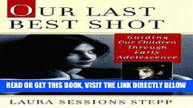 [New] Ebook Our Last Best Shot: Guiding Our Children Through Early Adolescence Free Read