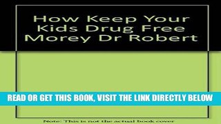 [New] PDF How to Keep Your Kids Drug Free Free Read