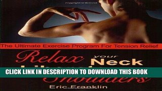 Best Seller Relax Your Neck, Liberate Your Shoulders: The Ultimate Exercise Program for Tension