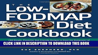 Ebook The Low-FODMAP Diet Cookbook: 150 Simple, Flavorful, Gut-Friendly Recipes to Ease the