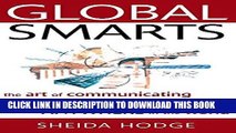 [Free Read] Global Smarts: The Art of Communicating and Deal Making Anywhere in the World Free