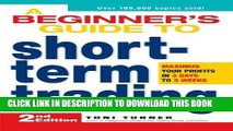 [Ebook] A Beginner s Guide to Short Term Trading: Maximize Your Profits in 3 Days to 3 Weeks