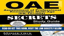 Read Now OAE Assessment of Professional Knowledge: Multi-Age (PK-12) (004) Secrets Study Guide: