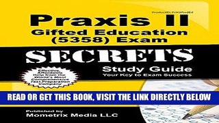 Read Now Praxis II Gifted Education (5358) Exam Secrets Study Guide: Praxis II Test Review for the