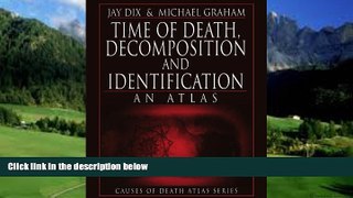 Big Deals  Time of Death, Decomposition and Identification: An Atlas (Cause of Death Atlas