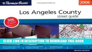 Read Now The Thomas Guide 2006 Los Angeles County (Thomas Guide Los Angeles County Street Guide