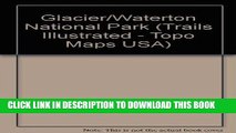 Read Now Trails Illustrated Glacier, Waterton Lakes National Parks: Montana, Usa/Alberta, Canada