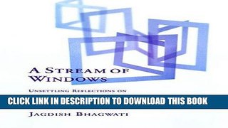 [Free Read] A Stream of Windows: Unsettling Reflections on Trade, Immigration, and Democracy Full