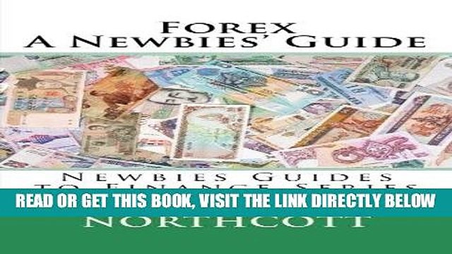 [New] Ebook Forex A Newbies Guide (Newbies Guides to Finance) Free Read