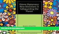 READ FULL  Ozone Diplomacy: New Directions in Safeguarding the Planet, Enlarged Edition  Premium