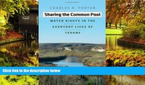 Must Have  Sharing the Common Pool: Water Rights in the Everyday Lives of Texans (River Books,