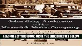 [FREE] EBOOK John Gary Anderson and his Maverick Motor Company:: The Rise and Fall of Henry Ford s