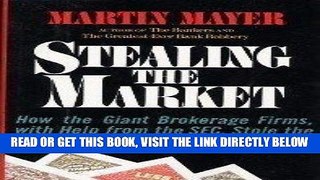 [READ] EBOOK Stealing the Market: How the Giant Brokerage Firms, With Help from the Sec, Stole the