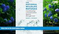 Big Deals  The National Wildlife Refuges: Coordinating A Conservation System Through Law  Full