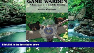 Books to Read  Game Warden: Adventures of a Wildlife Warrior  Full Ebooks Best Seller
