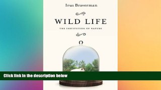 Must Have  Wild Life: The Institution of Nature  Premium PDF Online Audiobook