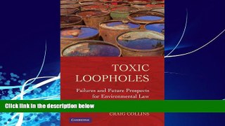 Big Deals  Toxic Loopholes: Failures and Future Prospects for Environmental Law  Full Ebooks Best