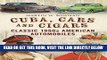 [FREE] EBOOK Cuba Cars and Cigars: Classic 1950s American Automobiles BEST COLLECTION