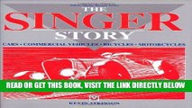 [READ] EBOOK The Singer Story: Cars; Commercial Vehicles; Bicycles; Motorcycles (Classic Reprint