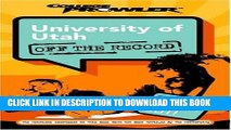 Read Now University of Utah: Off the Record (College Prowler) (College Prowler: University of Utah
