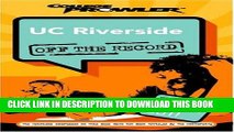 Read Now UC Riverside: Off the Record (College Prowler) (College Prowler: University of California