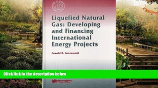 READ FULL  Liquefied Natural Gas: Developing and Financing International Energy Projects