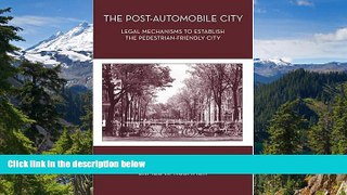 Must Have  The Post-Automobile City: Legal Mechanisms to Establish the Pedestrian-Friendly City