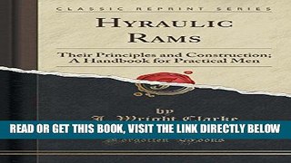 [READ] EBOOK Hyraulic Rams: Their Principles and Construction; A Handbook for Practical Men