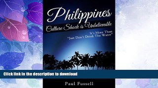 GET PDF  PHILIPPINES CULTURE SHOCK IS UNBELIEVABLE: IT S MORE THAN JUST DON T DRINK THE WATER  PDF