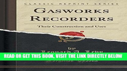 [READ] EBOOK Gasworks Recorders: Their Construction and Uses (Classic Reprint) BEST COLLECTION