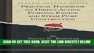[READ] EBOOK Practical Handbook on Direct-Acting Pumping Engine and Steam Pump Construction