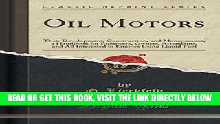 [READ] EBOOK Oil Motors: Their Development, Construction, and Management, a Handbook for
