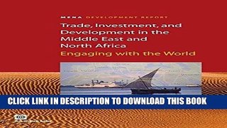 [Free Read] Trade, Investment, and Development in the Middle East and North Africa: Engaging with